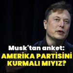 Musk'tan siyasi parti kurmak için anket
